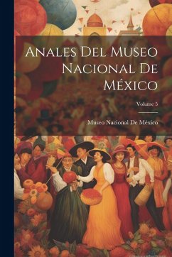 Cover Anales Del Museo Nacional De México; Volume 5