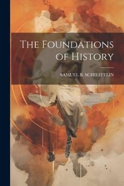 The Foundations of History - Schieffelin, Samuel B.