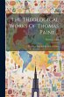 The Theological Works Of Thomas Paine... - Bild 1