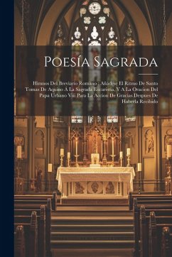Cover Poesía Sagrada: Himnos Del Breviario Romano: Añádese El Ritmo De Santo Tomas De Aquino Á La Sagrada Eucaristía, Y A La Oracion Del Pap