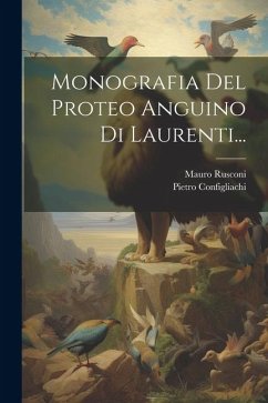 Monografia Del Proteo Anguino Di Laurenti... - Configliachi, Pietro; Rusconi, Mauro