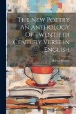 The New Poetry An Anthology Of Twentieth Century Verse In English The New Poetry An Anthology Of Twentieth Century Verse In English