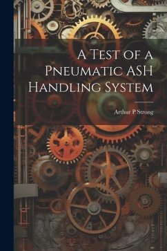 A Test of a Pneumatic ASH Handling System - Strong, Arthur P.