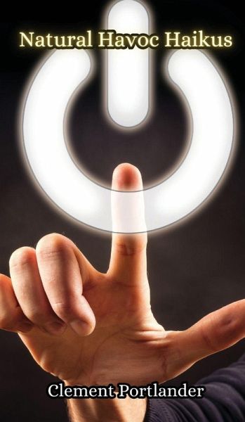 Natural Havoc Haikus Natural Havoc Haikus