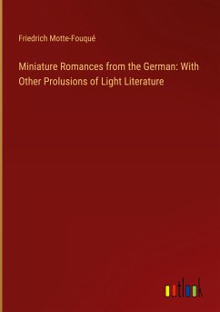 Miniature Romances from the German: With Other Prolusions of Light Literature