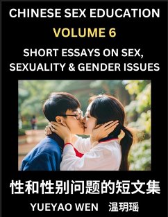 Chinese Sex Education (Part 6) - Short Essays on Sex, Sexuality & Gender Issues, Improve Personal Growth and Development, Sex Education, A Collection of Short Essays in Chinese and English, Learn Mandarin Chinese while Reading China Articles - Wen, Yueyao