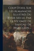 Coup D'oeil Sur Les Almanachs Illustrés Du Xviiie Siècle, Par Le Vicomte De Savigny De Moncorps ...