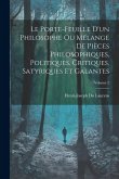 Le Porte-Feuille D'un Philosophe Ou Mélange De Pièces Philosophiques, Politiques, Critiques, Satyriques Et Galantes; Volume 2