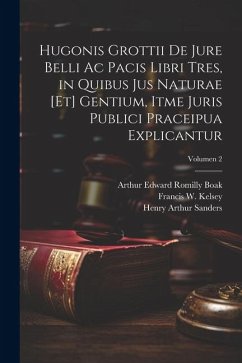 Hugonis Grottii De jure belli ac pacis libri tres, in quibus jus naturae [et] gentium, itme juris publici praceipua explicantur; Volumen 2 - Grotius, Hugo