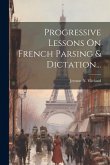 Progressive Lessons On French Parsing & Dictation... Progressive Lessons On French Parsing & Dictation...