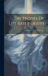 The Proofs Of Life After Death: A... - Bild 1