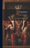 Derry; a Tale of the Revolution of 1688