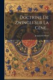 Doctrine De Zwingli Sur La Céne...