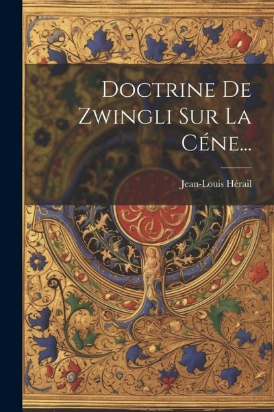 Doctrine De Zwingli Sur La Céne... Doctrine De Zwingli Sur La Céne...