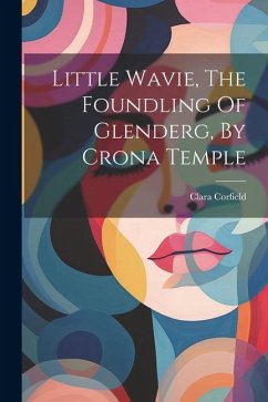 Little Wavie, The Foundling Of Glenderg, By Crona Temple - Corfield, Clara