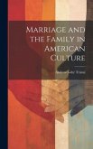 Marriage and the Family in American Culture Marriage and the Family in American Culture