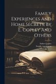 Family Experiences And Home Secrets, By E. Copley And Others