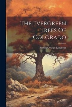 The Evergreen Trees Of Colorado - Longyear, Burton Orange