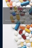 Handbook of Pharmacy: Embracing the Theory and Practice of Pharmacy and the Art of Dispensing