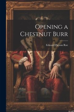 Opening a Chestnut Burr - Roe, Edward Payson