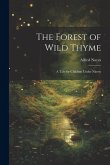 The Forest of Wild Thyme: A Tale for Children Under Ninety The Forest of Wild Thyme: A Tale for Children Under Ninety
