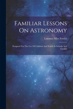 Familiar Lessons On Astronomy - Fowler, Lorenzo Niles