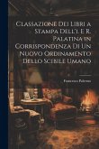 Classazione Dei Libri a Stampa Dell'i. E R. Palatina in Corrispondenza Di Un Nuovo Ordinamento Dello Scibile Umano