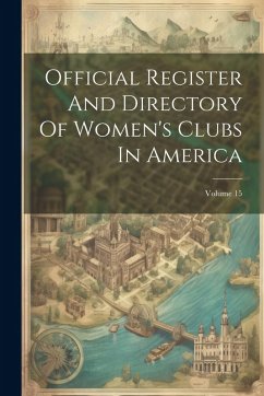 Cover Official Register And Directory Of Women's Clubs In America; Volume 15