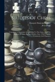 Studies Of Chess: Containing A Systematic Introduction To The Game, And The Analysis Of Chess. By A.d. Philidor, Esq.: With Original Com