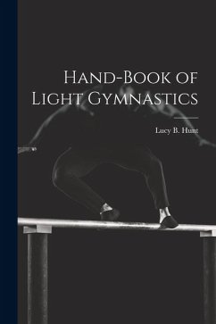 Hand-Book of Light Gymnastics - Hunt, Lucy B.