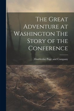 The Great Adventure at Washington The Story of the Conference Cover The Great Adventure at Washington The Story of the Conference