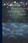Explication Historique Des Fables; Volume 1