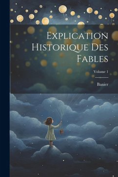 Cover Explication Historique Des Fables; Volume 1