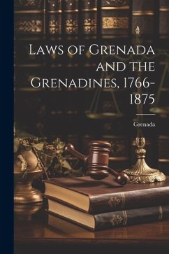 Laws of Grenada and the Grenadines, 1766-1875