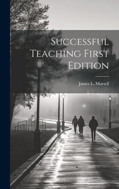Successful Teaching First Edition - Mursell, James L.