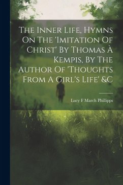 Cover The Inner Life, Hymns On The 'imitation Of Christ' By Thomas À Kempis, By The Author Of 'thoughts From A Girl's Life' &c