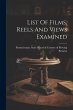 List Of Films, Reels And Views Examined - Bild 1