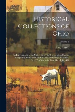 Cover Historical Collections of Ohio: An Encyclopedia of the State: History Both General and Local, Geography, Sketches of Eminent and Interesting Character
