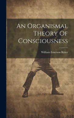 An Organismal Theory Of Consciousness - Ritter, William Emerson