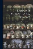 Farfor Iz Sobraniia K.a. Somova