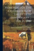 Memorials Of The Celebration Of The Fiftieth Anniversary ... Jan. 21, 1880 Memorials Of The Celebration Of The Fiftieth Anniversary ... Jan. 21, 1880