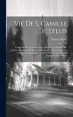 Vie De S. Camille De Lellis: Fondateur De L'ordre Des Clercs-réguliers, Ministres Des Infirmes Composée D'après Les Documents Authentiques, Les Nom