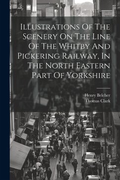 Cover Illustrations Of The Scenery On The Line Of The Whitby And Pickering Railway, In The North Eastern Part Of Yorkshire