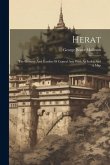 Herat: The Granary And Garden Of Central Asia With An Index And A Map Herat: The Granary And Garden Of Central Asia With An Index And A Map