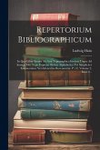Repertorium Bibliographicum: In Quo Libri Omnes Ab Arte Typographica Inventa Usque Ad Annum Md. Typis Expressi Ordine Alphabetico Vel Simpliciter E Repertorium Bibliographicum: In Quo Libri Omnes Ab Arte Typographica Inventa Usque Ad Annum Md. Typis Expressi Ordine Alphabetico Vel Simpliciter E