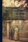 Lady Geraldine's Courtship: A Romance of the Age