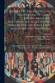 Report On The Benevolent Institutions Of Great Britain And Paris, Including The Schools And Asylums For The Blind, Deaf And Dumb, And The Insane: Bein