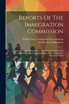 Cover Reports Of The Immigration Commission: Steerage Conditions, Importation And Harboring Of Women For Immoral Purposes, Immigrant Homes And Aid Societies