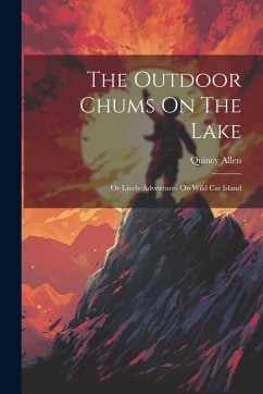 Cover The Outdoor Chums On The Lake: Or Lively Adventures On Wild Cat Island