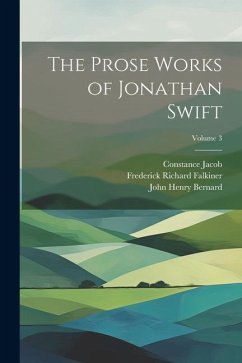 The Prose Works of Jonathan Swift; Volume 3 - Bernard, John Henry; Swift, Jonathan; Lecky, William Edward Hartpole